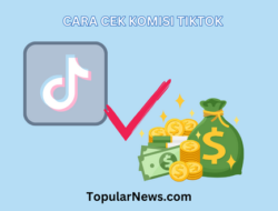 Cara Cek Komisi TikTok