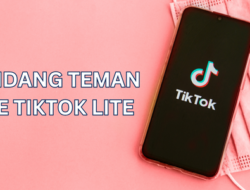 Cara Undang Teman Tiktok Lite